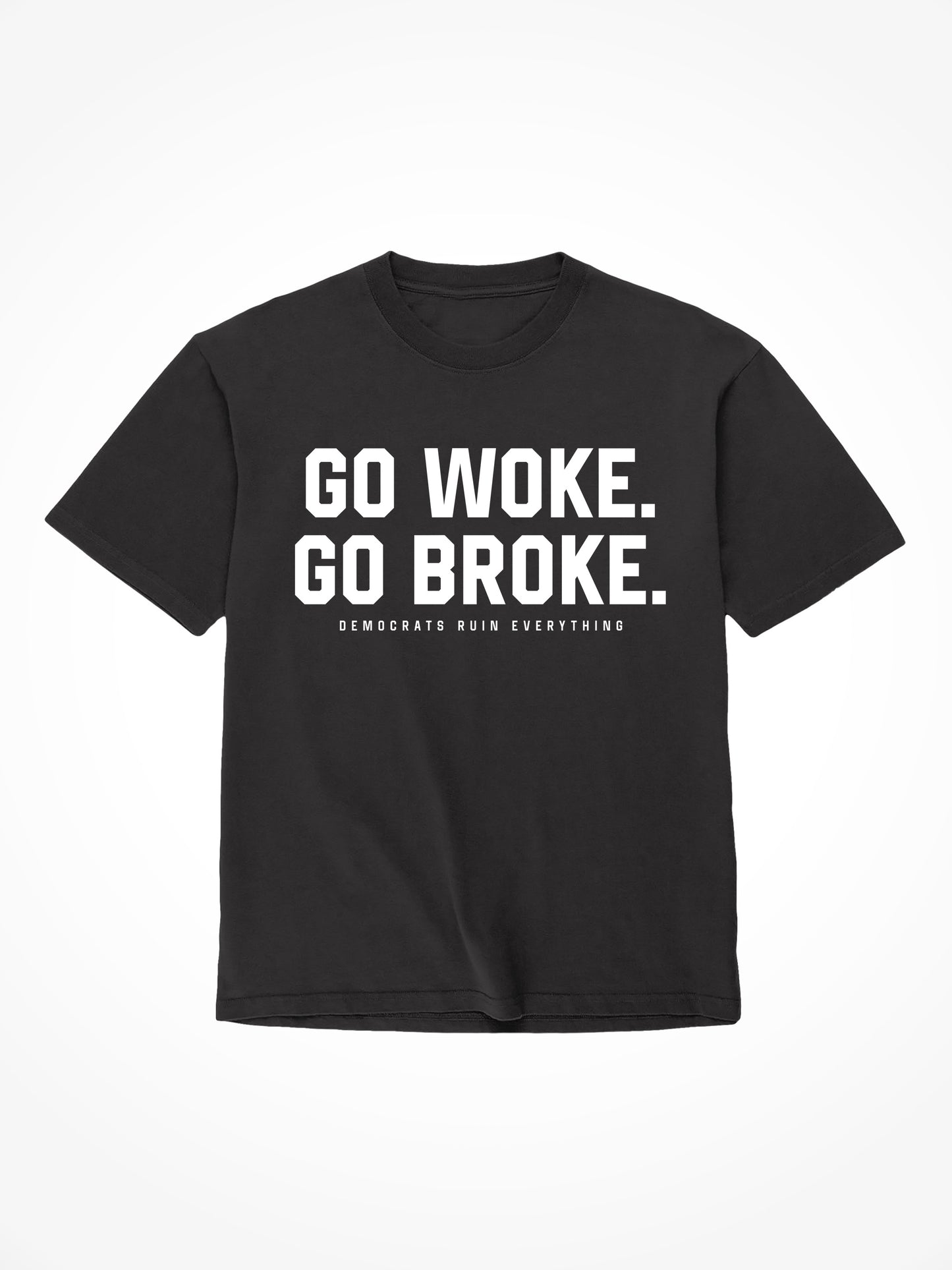 Go Woke Go Broke - Black T-Shirt